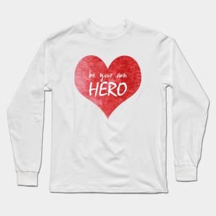 Be Your Own Hero Long Sleeve T-Shirt